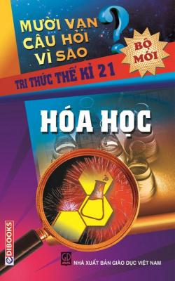 10 Vạn Câu Hỏi Vì Sao – Hóa Học