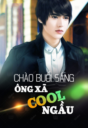 Chào Buổi Sáng: Ông Xã Cool Ngầu