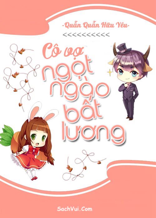 Cô Vợ Ngọt Ngào Có Chút Bất Lương (Vợ Mới Bất Lương Có Chút Ngọt)