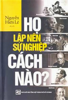 Họ Lập Nên Sự Nghiệp Cách Nào