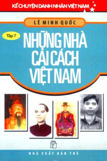 Kể Chuyện Danh Nhân Việt Nam – Tập 07: Những Nhà Cải Cách Việt Nam