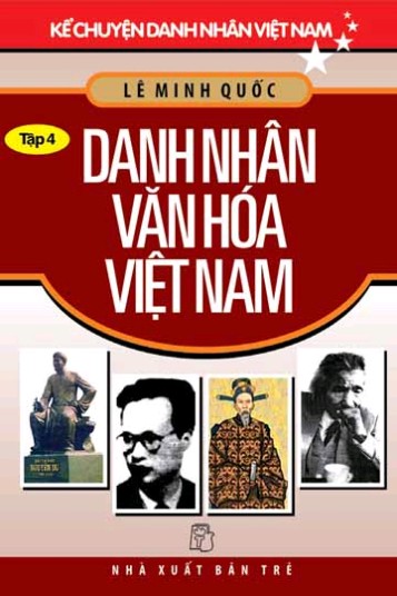 Kể Chuyện Danh Nhân Việt Nam – Tập 4: Danh Nhân Văn Hóa Việt Nam