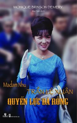 Madam Nhu Trần Lệ Xuân – Quyền Lực Bà Rồng