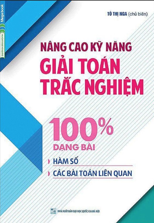 Nâng Cao Kỹ Năng Giải Toán Trắc Nghiệm 100% Dạng Bài Hàm Số Và Các Bài Toán Liên Quan