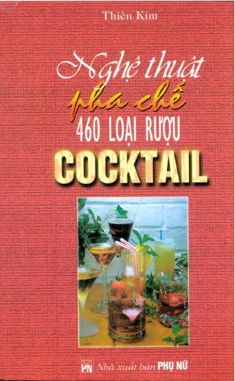 Nghệ Thuật Pha Chế 460 Loại Rượu Cocktail