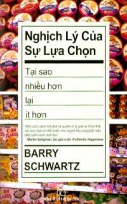 Nghịch Lý Của Sự Lựa Chọn – Tại Sao Nhiều Hơn Lại Ít Hơn