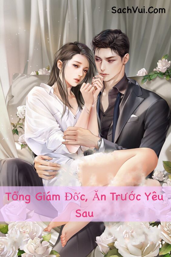 Tổng Giám Đốc, Ăn Trước Yêu Sau