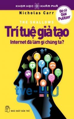 Trí Tuệ Giả Tạo: Internet Đã Làm Gì Chúng Ta?